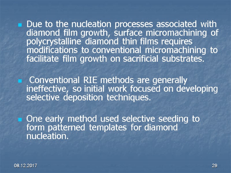08.12.2017 29 Due to the nucleation processes associated with diamond film growth, surface micromachining